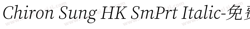 Chiron Sung HK SmPrt Italic字体转换